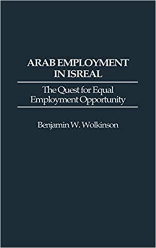 Arab Employment in Israel: The Quest for Equal Employment Opportunity (Contributions in Labor Studies)