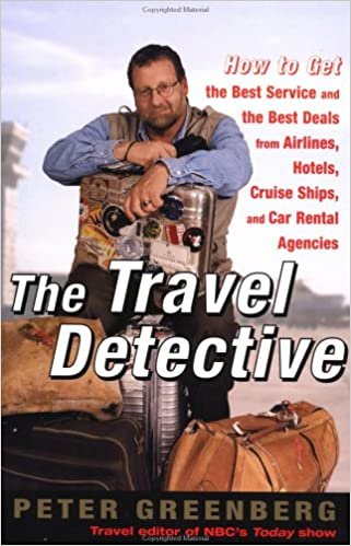 The Travel Detective: How to Get the Best Service and the Best Deals from Airlines, Hotels, Cruise Ships, and Car Rental Agencies: How to Get the Best ... Hotels, Cruise Ships, and Car Rental Agencies