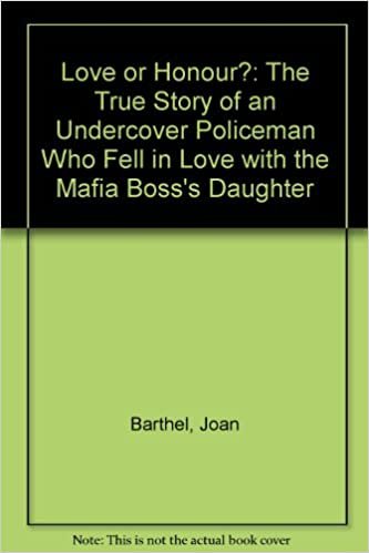 Love or Honour?: The True Story of an Undercover Policeman Who Fell in Love with the Mafia Boss's Daughter