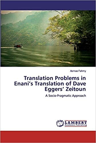 Translation Problems in Enani’s Translation of Dave Eggers’ Zeitoun: A Socio-Pragmatic Approach