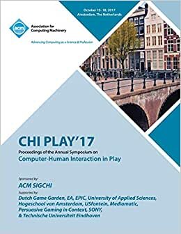 CHI PLAY '17: The annual symposium on Computer-Human Interaction in Play