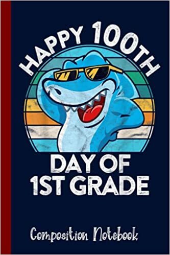 Happy 100th Day of First Grade School Shark 1st Class Composition notebook: cute composition notebooks for teen girls 120 pages, cute shark themed