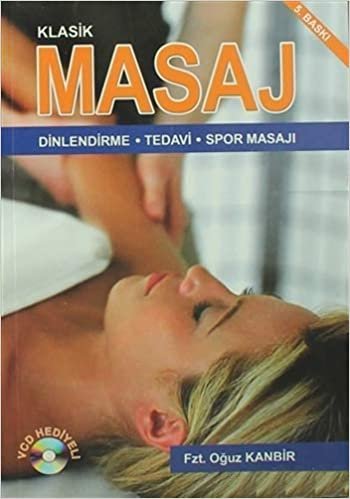 Klasik Masaj: Dinlendirme - Tedavi - Spor Masajı