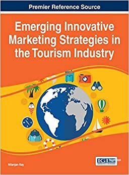 Emerging Innovative Marketing Strategies in the Tourism Industry (Advances in Hospitality, Tourism, and the Services Industry)