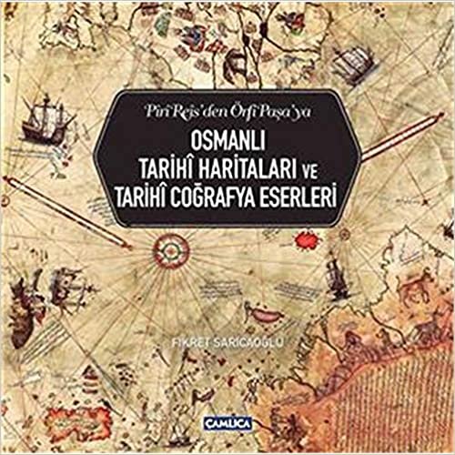 Osmanlı Tarihi Haritaları ve Tarihi Coğrafya Eserleri indir