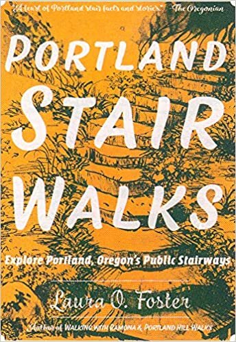 Portland Stair Walks: Explore Portland, Oregon's Public Stairways: Plus Hidden Paths and Pedestrian/Bike Bridges (Travel)