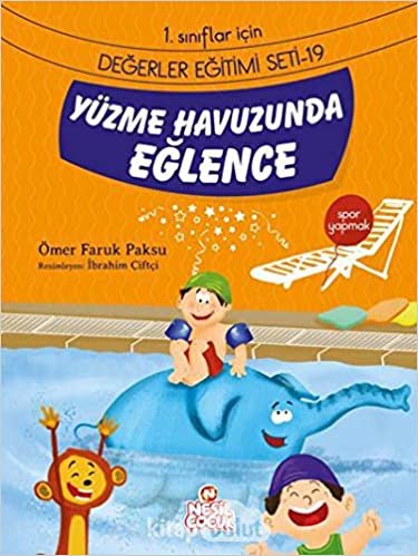 1. Sınıflar İçin Değerler Eğitimi Seti 19 Yüzme Havuzunda Eğlence: 1. Sınıflar İçin Değerler Eğitimi Seti 19 - Spor Yapmak