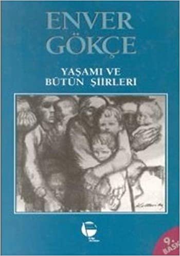 ENVER GÖKÇE YAŞAMI VE BÜTÜN ŞİİRLERİ