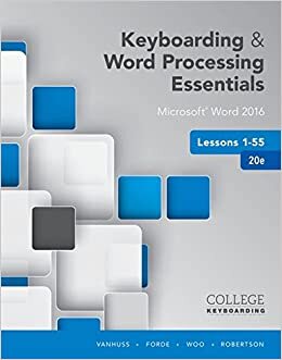 Keyboarding and Word Processing Essentials Lessons 1-55: Microsoft Word 2016, Spiral Bound Version (College Keyboarding)