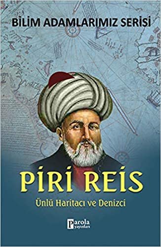 Piri Reis: Ünlü Haritacı ve Denizci