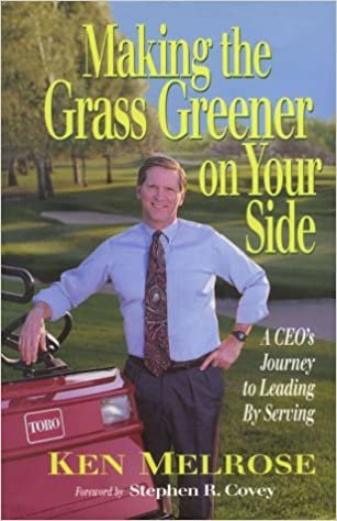 Making the Grass Greener on Your Side: A CEO's Journey to Leading by Serving