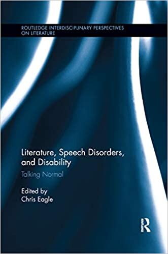 Literature, Speech Disorders, and Disability: Talking Normal (Routledge Interdisciplinary Perspectives on Literature) indir
