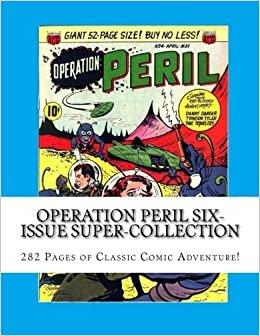 Operation Peril Six-Issue Super-Collection: 282 Page of Classic Comic Adventure!