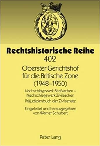 Oberster Gerichtshof für die Britische Zone (1948-1950): Nachschlagewerk Strafsachen – Nachschlagewerk Zivilsachen- Präjudizienbuch der Zivilsenate (Rechtshistorische Reihe, Band 402) indir