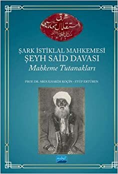 Şark İstiklal Mahkemesi Şeyh Said Davası Mahkeme Tutanakları