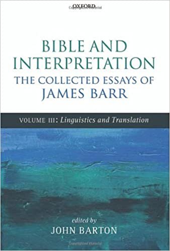 Bible and Interpretation: The Collected Essays of James Barr: Volume III: Linguistics and Translation: 3 (Bible Interpretation: The Collected Essays of James Barr)