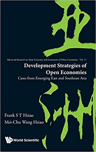 Development Strategies Of Open Economies: Cases From Emerging East And Southeast Asia: 11 (Advanced Research on Asian Economy and Economies of Other Continents) indir