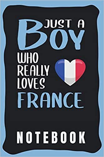 Notebook: Cute France Notebook for Notebooking - Funny France Quote: Just A Boy Who Really Loves France - Small Notebook Wide Ruled - France gift for Boys and Men.