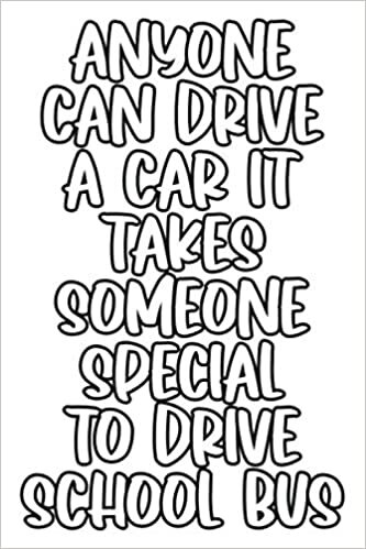 Anyone can drive a car It takes someone special to drive school bus Notebook: Lined Notebook / Journal Gift, 120 Pages, 6 x 9, Sort Cover, Matte Finish.