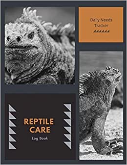 Reptile Care Log Book: Pet Health Tracker, Gift, Record & Track Daily Needs, Pets Owner, Journal