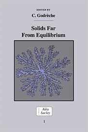 Solids Far from Equilibrium (Collection Alea-saclay: Monographs & Texts in Statistical PhysicS) (Collection Alea-Saclay: Monographs and Texts in Statistical Physics)