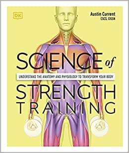 Science of Strength Training: Understand the anatomy and physiology to transform your body indir