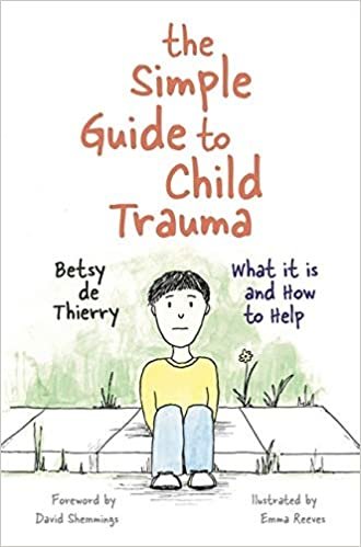 The Simple Guide to Child Trauma: What it is and How to Help
