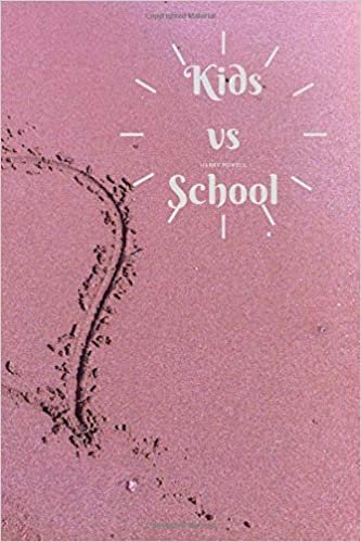 Kids vs School: Go To School for Knowledge Diary Gift: Perfect for personal use, or for your whole office ,Notebook, Journal, Diary (110 Pages, Blank, ... Notebook, Daily Task Manager, / Buy Set/