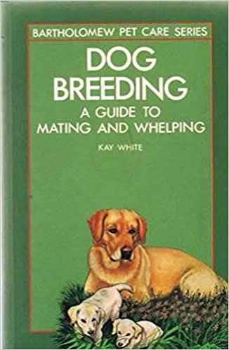 Dog Breeding: A Guide to Mating and Whelping (Pet Care Guides)