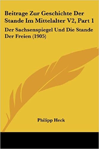 Beitrage Zur Geschichte Der Stande Im Mittelalter V2, Part 1: Der Sachsenspiegel Und Die Stande Der Freien (1905)