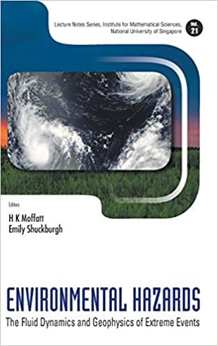 Environmental Hazards: The Fluid Dynamics and Geophysics of Extreme Events (Lecture Notes Series, Institute for Mathematical Sciences) (Lecture Notes ... Sciences, National University of Singapore) indir