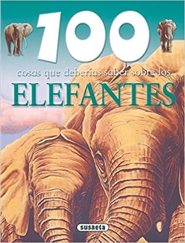 100 cosas que deberias saber sobre los elefantes / 100 Facts on Elephants (100 cosas que deberias saber sobre / 100 Facts on)