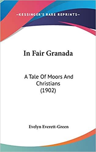 In Fair Granada: A Tale Of Moors And Christians (1902)