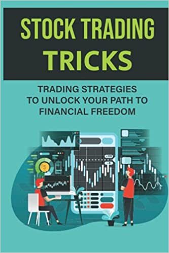 Stock Trading Tricks: Trading Strategies To Unlock Your Path To Financial Freedom: How To Start Stock Trading