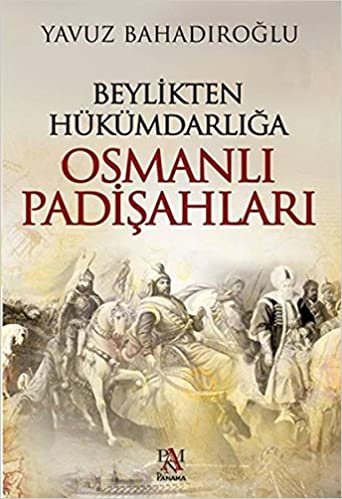 Beylikten Hükümdarlığa Osmanlı Padişahları indir