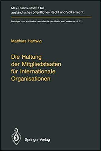 Die Haftung der Mitgliedstaaten für Internationale Organisationen (Beiträge zum ausländischen öffentlichen Recht und Völkerrecht)