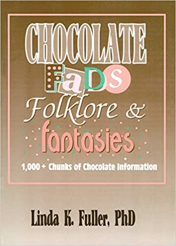 Chocolate Fads, Folklore, & Fantasies: 1,000+ Chunks of Chocolate Information