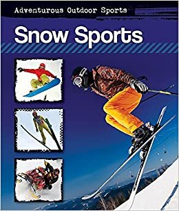 Snow Sports (Adventurous Outdoor Sports)