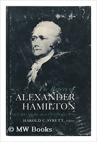 The Papers of Alexander Hamilton: Additional Letters 1777-1802, and Cumulative Index, Volumes I-XXVII: v. 23