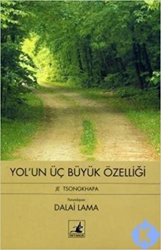 YOLUN ÜÇ BÜYÜK ÖZELLİĞİ: Je Tsongkhapa'nın Öğretileri