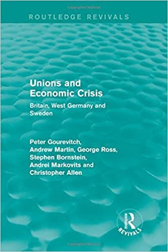 Unions and Economic Crisis: Britain, West Germany and Sweden (European Trade Unions and Economic Crisis, Band 2): Volume 2 indir