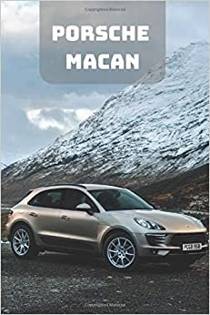 PORSCHE MACAN: A Motivational Notebook Series for Car Fanatics: Blank journal makes a perfect gift for hardworking friend or family members (Colourful ... Pages, Blank, 6 x 9) (Cars Notebooks, Band 1) indir
