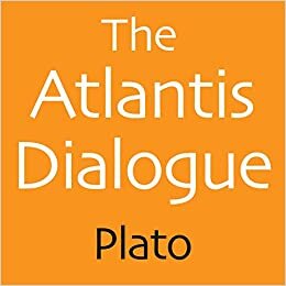 The Atlantis Dialogue: Plato's Original Story of the Lost City and Continent