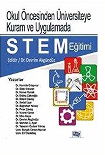 STEM Eğitimi: Okul Öncesinden Üniversiteye Kuram ve Uygulamada