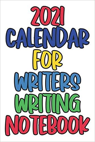 2021 Calendar For Writers Writing Notebook: Lined Notebook / Journal Gift, 120 Pages, 6 x 9, Sort Cover, Matte Finish.