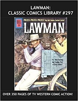 Lawman: Classic Comics Library #297: Ten Issues of the Great TV Western Classic - Over 350 Pages - All Stories - No Ads