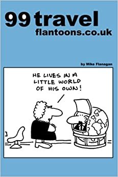 99 travel flantoons.co.uk: 99 great and funny cartoons about traveling: Volume 11 (99 flantoons.co.uk)