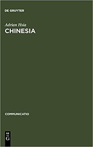 Chinesia: The European Construction of China in the Literature of the 17th and 18th Centuries (Communicatio, Band 16)