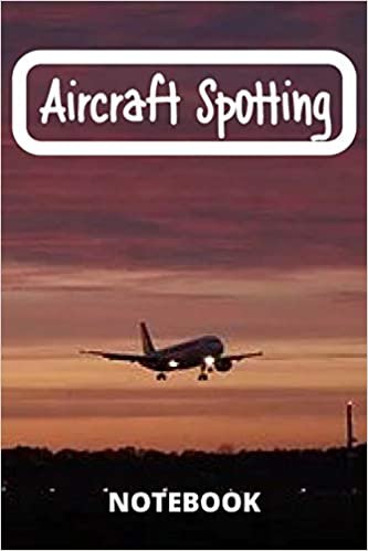 Aircraft Spotting notebook gift: 6x9 in _100 pages