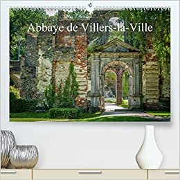 Abbaye de Villers-la-Ville (Premium, hochwertiger DIN A2 Wandkalender 2021, Kunstdruck in Hochglanz): Visite des ruines de l'abbaye (Calendrier mensuel, 14 Pages ) (CALVENDO Places)